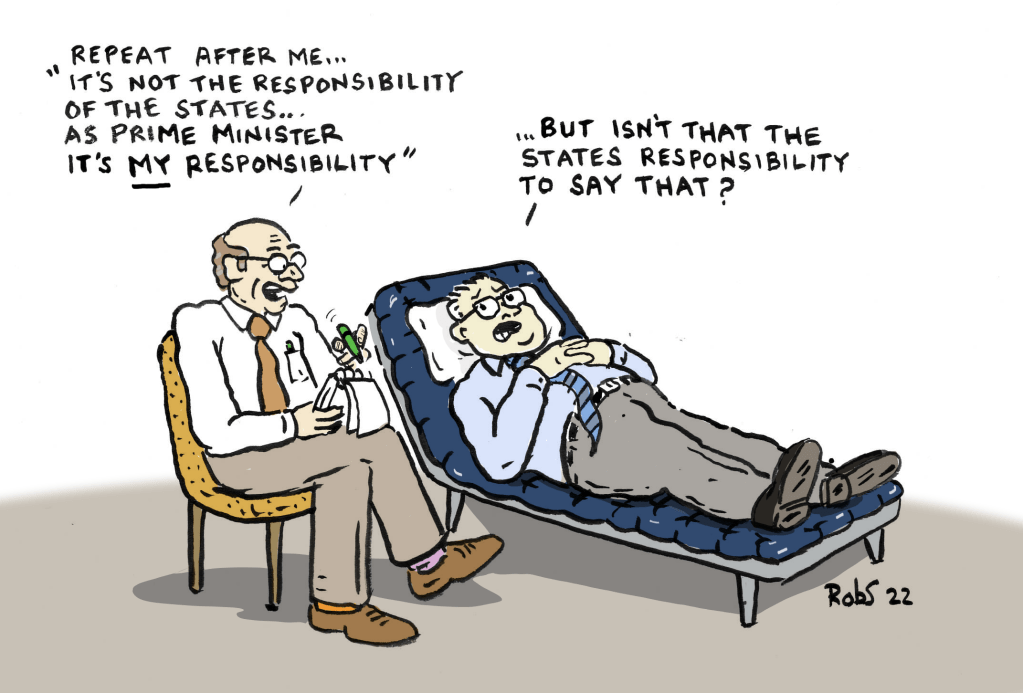 PM Scott Morisson is on a psychologists couch. The psychologist asks him about what he is responsible for. Morrison passes on the blame or responsibility for covid failings on the states instead of the federal parliament.