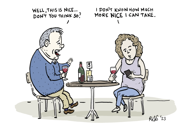 A couple on a date and the man is saying how nice everything is, and the woman is staring at her phone saying 'I don't know how much nice I can take".